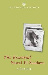 bokomslag The Essential Nawal El Saadawi: A Reader