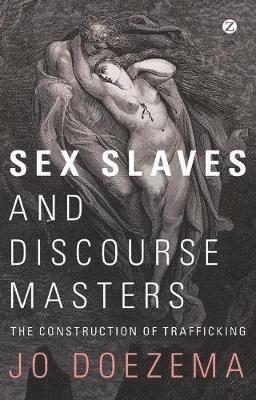 bokomslag Sex Slaves and Discourse Masters: The Construction of Trafficking