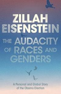 bokomslag The Audacity of Races and Genders: A Personal and Global Story of the Obama Election