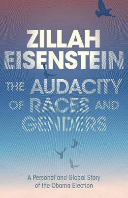 Zillah Eisenstein - The Audacity of Races and Genders, Häftad