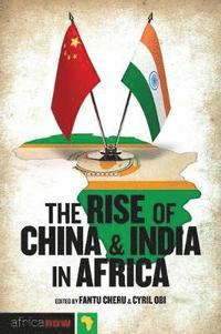 bokomslag Rise of china and india in africa - challenges, opportunities and critical