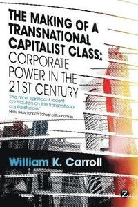 bokomslag Making of a Transnational Capitalist Class: Corporate Power in the Twenty-First Century