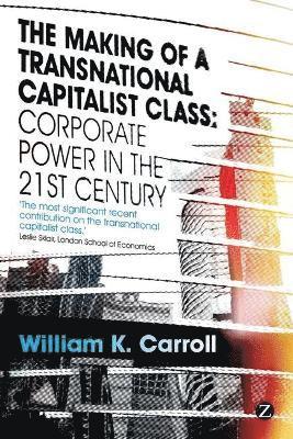 William K. Carroll - Making of a Transnational Capitalist Class, Inbunden