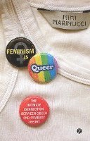 Feminism Is Queer: The Intimate Connection Between Queer and Feminist Theory