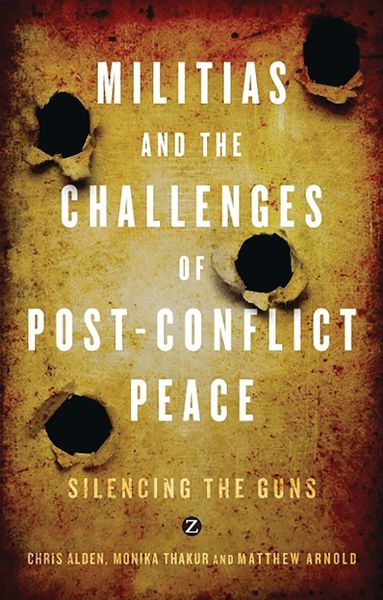 Chris Alden, Monika Thakur, Matthew Arnold - Militias and the Challenges of Post-Conflict Peace, Inbunden