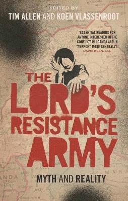 Mareike Schomerus, Tim Allen, Koen Vlassenroot - The Lord's Resistance Army, Häftad