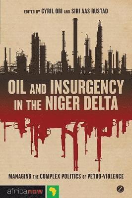 Cyril Obi, Siri Aas Rustad - Oil and Insurgency in the Niger Delta, Inbunden