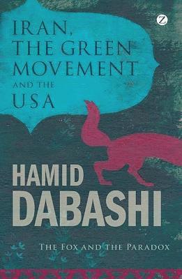 Hamid Dabashi - Iran, the Green Movement and the USA, Inbunden
