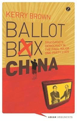 bokomslag Ballot Box China: Grassroots Democracy in the Final Major One-Party State