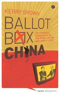 bokomslag Ballot Box China: Grassroots Democracy in the Final Major One-Party State