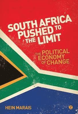 bokomslag South Africa Pushed to the Limit: The Political Economy of Change