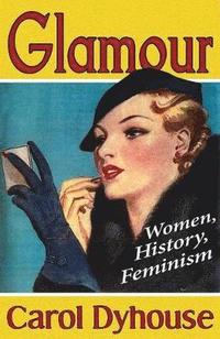bokomslag Glamour: Women, History, Feminism