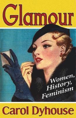 bokomslag Glamour: Women, History, Feminism