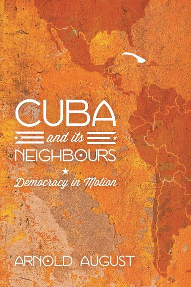 Arnold August - Cuba and Its Neighbours, Häftad