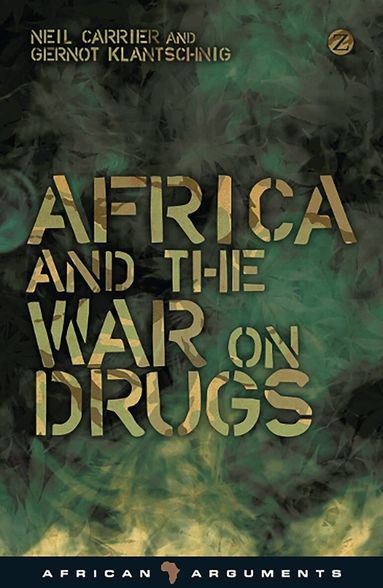 Neil Carrier, Gernot Klantschnig, Alcinda Honwana - Africa and the War on Drugs, Häftad