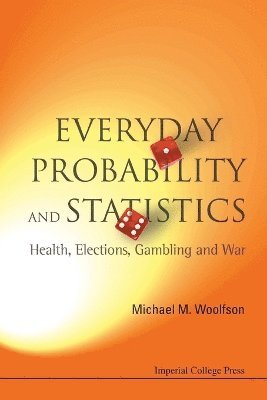 bokomslag Everyday Probability And Statistics: Health, Elections, Gambling And War