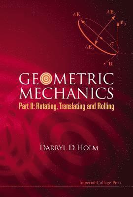 bokomslag Geometric Mechanics - Part Ii: Rotating, Translating And Rolling