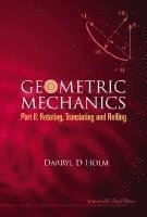 bokomslag Geometric Mechanics - Part Ii: Rotating, Translating And Rolling