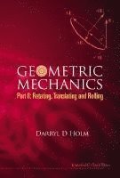 bokomslag Geometric Mechanics, Part Ii: Rotating, Translating And Rolling