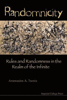 Anastasios A Tsonis, Usa) Tsonis, Anastasios A (Univ Of Wisconsin-milwaukee, Anastasios a. Tsonis, TSONIS ANASTASIOS A - Randomnicity: Rules And Randomness In The Realm Of The Infinite, Inbunden