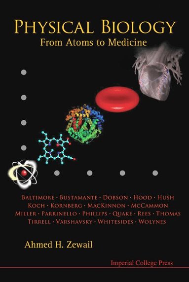 Zewail Ahmed, Ahmed H Zewail - PHYSICAL BIOLOGY: FROM ATOMS TO MEDICINE, Inbunden