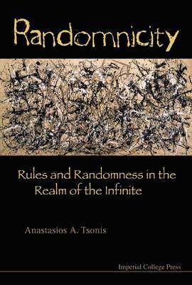 Randomnicity: Rules And Randomness In The Realm Of The Infinite 1