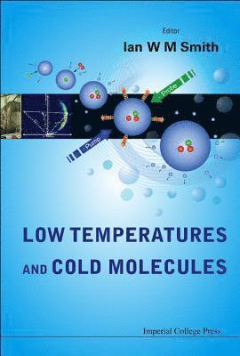 SMITH IAN W M, Ian W M Smith, Uk) Smith, Ian W M (Univ Of Cambridge, Ian W. M. Smith - Low Temperatures And Cold Molecules, Inbunden