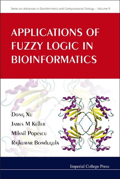 Dong Xu, James M Keller, Mihail Popescu, Rajkumar Bondugula - APPLICATIONS OF FUZZY LOGIC IN BIOINFORMATICS, Inbunden