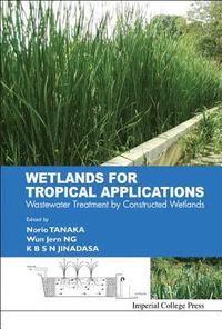 bokomslag Wetlands For Tropical Applications: Wastewater Treatment By Constructed Wetlands
