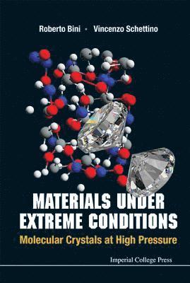 Vincenzo Schettino, Roberto Bini, Italy) Schettino, Vincenzo (Univ Of Florence, Italy) Bini, Roberto (Univ Of Florence, BINI ROBERTO, Bini Roberto - Materials Under Extreme Conditions: Molecular Crystals At High Pressure, Inbunden