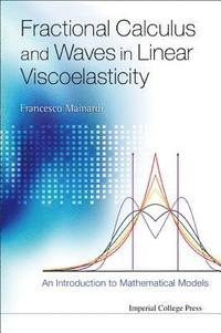 bokomslag Fractional Calculus And Waves In Linear Viscoelasticity: An Introduction To Mathematical Models