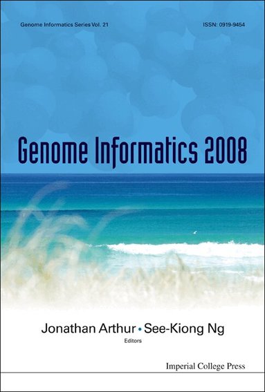 Arthur Jonathan, Jonathan Arthur, See-Kiong Ng - GENOME INFORMATICS 2008: GENOME INFORMATICS SERIES VOL. 21 - PROCEEDINGS OF THE 19TH INTERNATIONAL CONFERENCE, Inbunden