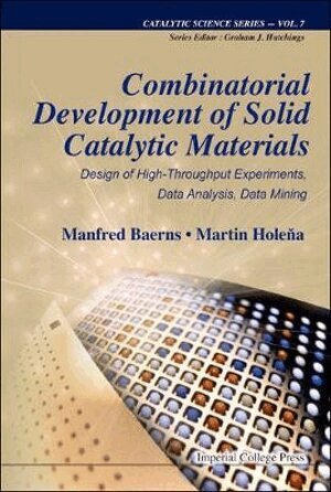 Manfred Baerns, Martin Holeňa - COMBINATORIAL DEVELOPMENT OF SOLID CATALYTIC MATERIALS: DESIGN OF HIGH-THROUGHPUT EXPERIMENTS, DATA ANALYSIS, DATA MINING, Inbunden