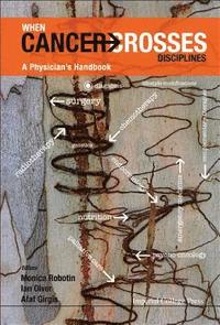 bokomslag When Cancer Crosses Disciplines: A Physician's Handbook