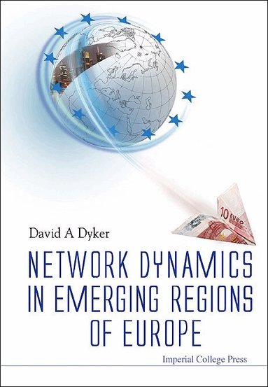 DYKER DAVID A, David A Dyker - NETWORK DYNAMICS IN EMERGING REGIONS OF EUROPE, Inbunden