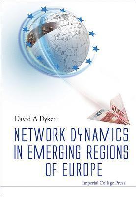DYKER DAVID A, David A Dyker, Uk) Dyker, David A (Univ Of Sussex, David A. Dyker - Network Dynamics In Emerging Regions Of Europe, Inbunden