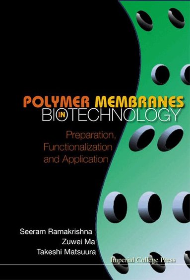 Seeram Ramakrishna, Zuwei Ma, Takeshi Matsuura - POLYMER MEMBRANES IN BIOTECHNOLOGY: PREPARATION, FUNCTIONALIZATION AND APPLICATION, Inbunden