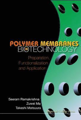 bokomslag Polymer Membranes In Biotechnology: Preparation, Functionalization And Application