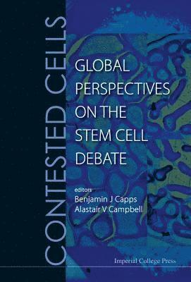 bokomslag Contested Cells: Global Perspectives On The Stem Cell Debate