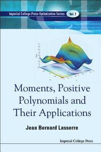 bokomslag Moments, Positive Polynomials And Their Applications