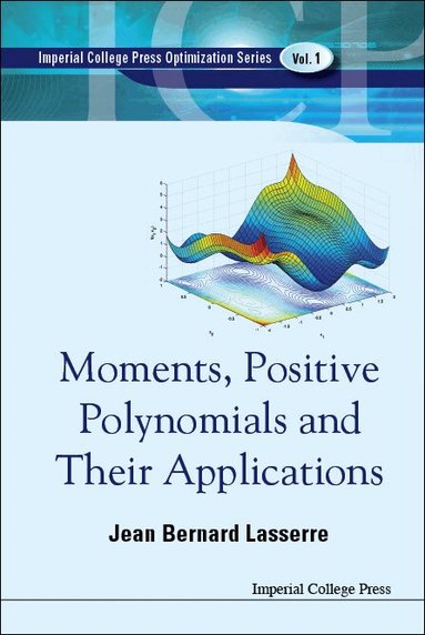 Jean Bernard Lasserre - MOMENTS, POSITIVE POLYNOMIALS AND THEIR APPLICATIONS, Inbunden