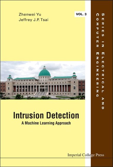 Zhenwei Yu, Jeffrey J P Tsai - INTRUSION DETECTION: A MACHINE LEARNING APPROACH, Inbunden