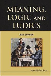bokomslag Meaning, Logic And Ludics
