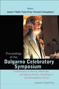 bokomslag Proceedings Of The Dalgarno Celebratory Symposium: Contributions To Atomic, Molecular, And Optical Physics, Astrophysics, And Atmospheric Physics