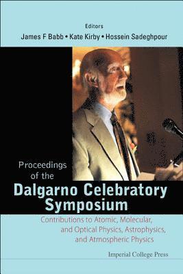 Proceedings Of The Dalgarno Celebratory Symposium: Contributions To Atomic, Molecular, And Optical Physics, Astrophysics, And Atmospheric Physics 1