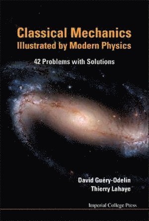 Classical Mechanics Illustrated By Modern Physics: 42 Problems With Solutions 1