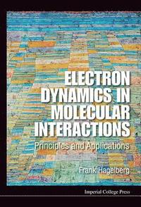 bokomslag Electron Dynamics In Molecular Interactions: Principles And Applications