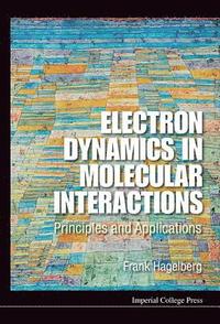 bokomslag Electron Dynamics In Molecular Interactions: Principles And Applications