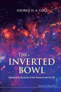 bokomslag Inverted Bowl, The: Introductory Accounts Of The Universe And Its Life