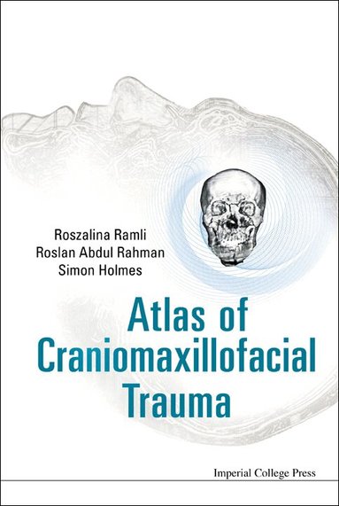 Roszalina Ramli, Roslan Abdul Rahman, Simon Holmes - ATLAS OF CRANIOMAXILLOFACIAL TRAUMA, Inbunden